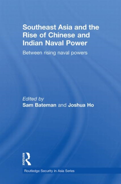 Book cover of: Southeast Asia and the Rise of Chinese and Indian Naval Power