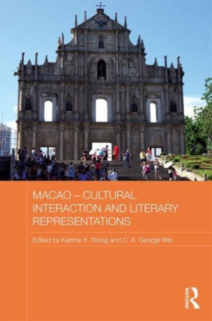 Macao - Cultural Interaction and Literary Representations