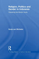 Book cover of: Religion, Politics and Gender in Indonesia. By: Sonja van Wichelen