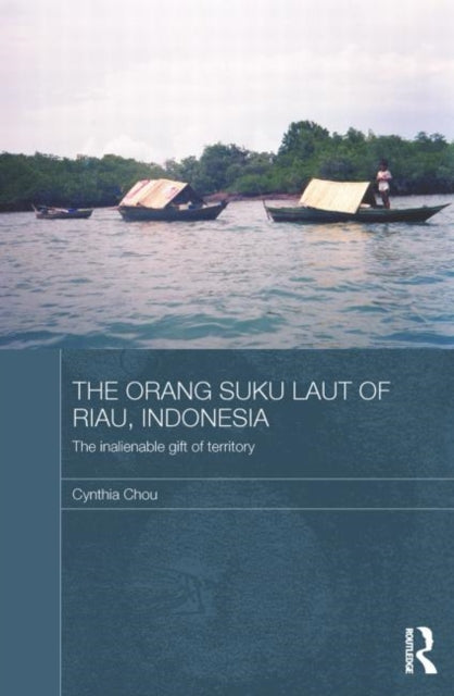 Book cover of: Orang Suku Laut of Riau, Indonesia. By: Cynthia Chou