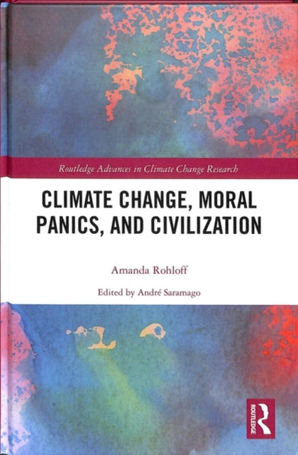 Book cover of: Climate Change, Moral Panics and Civilization. By: Amanda Rohloff