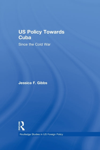 Book cover of: US Policy Towards Cuba. By: Jessica Gibbs