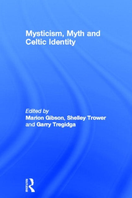 Book cover of: Mysticism, Myth and Celtic Identity. By: Marion Gibson