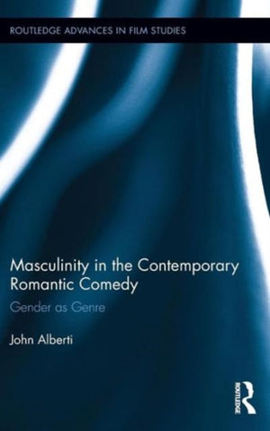Masculinity in the Contemporary Romantic Comedy