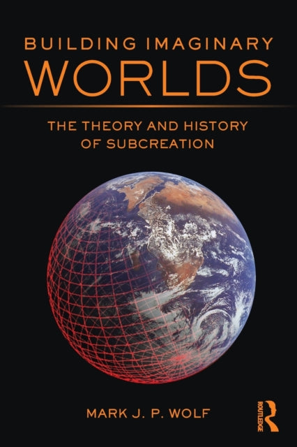 Book cover of: Building Imaginary Worlds. By: Mark J. P. Wolf