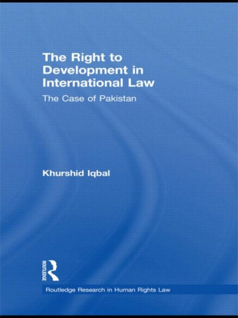 Book cover of: Right to Development in International Law. By: Khurshid Iqbal