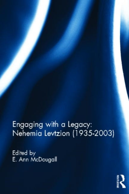 Book cover of: Engaging with a Legacy: Nehemia Levtzion (1935-2003). By: E. Ann McDougall