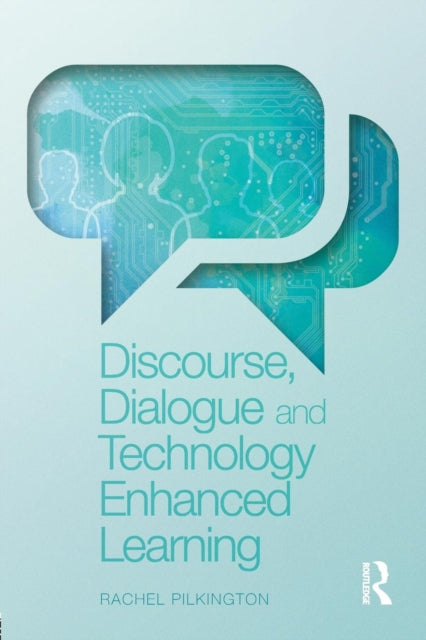 Book cover of: Discourse, Dialogue and Technology Enhanced Learning. By: Rachel Pilkington