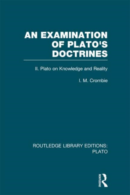 Book cover of: Examination of Plato's Doctrines Vol 2 (RLE: Plato). By: I. M. Crombie