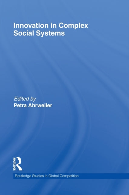 Book cover of: Innovation in Complex Social Systems. By: Petra Ahrweiler