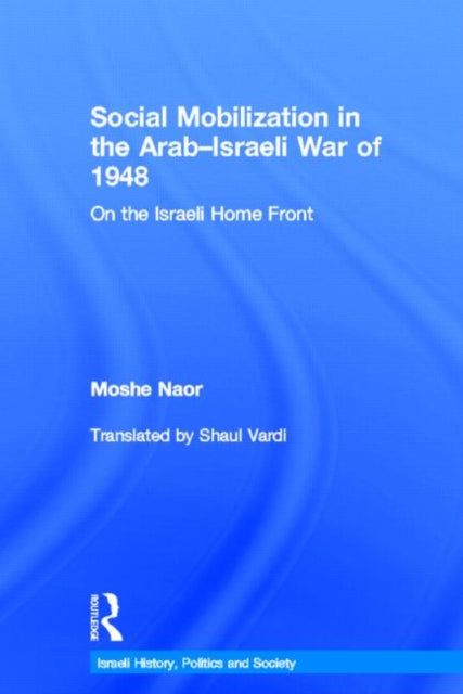 Book cover of: Social Mobilization in the Arab/Israeli War of 1948. By: Moshe Naor