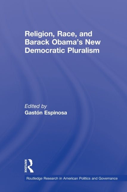 Book cover of: Religion, Race, and Barack Obama's New Democratic Pluralism. By: Gastón Espinosa