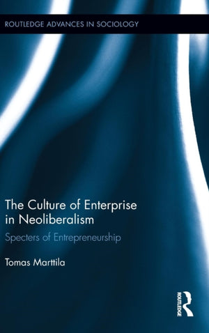 The Culture of Enterprise in Neoliberalism