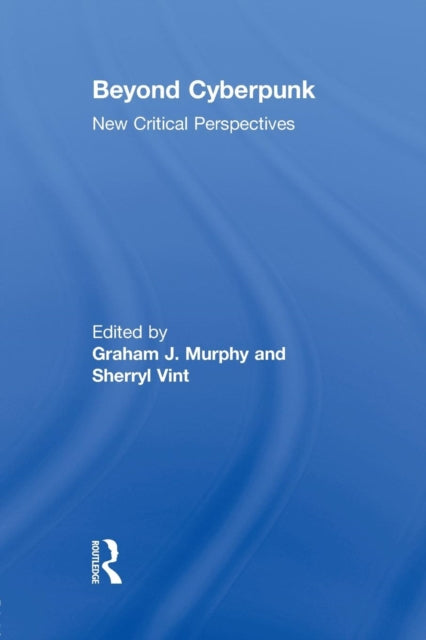 Book cover of: Beyond Cyberpunk. By: Graham J. Murphy