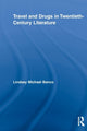 Book cover of: Travel and Drugs in Twentieth-Century Literature. By: Lindsey Michael Banco