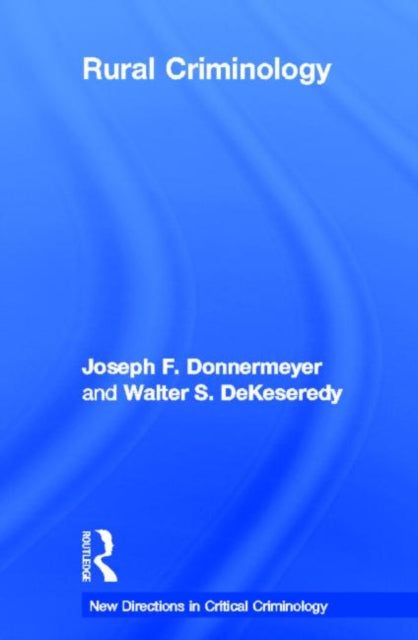 Book cover of: Rural Criminology. By: Walter S. DeKeseredy