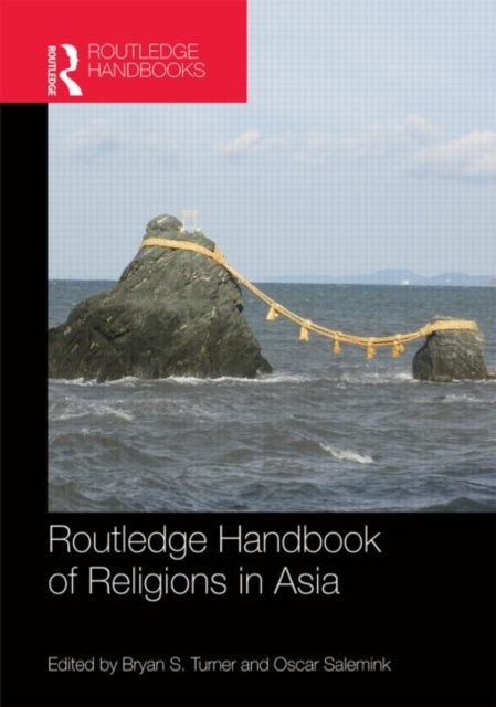 Book cover of: Routledge Handbook of Religions in Asia. By: Bryan S. Turner