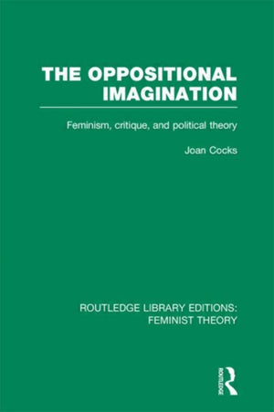 Oppositional Imagination (RLE Feminist Theory)