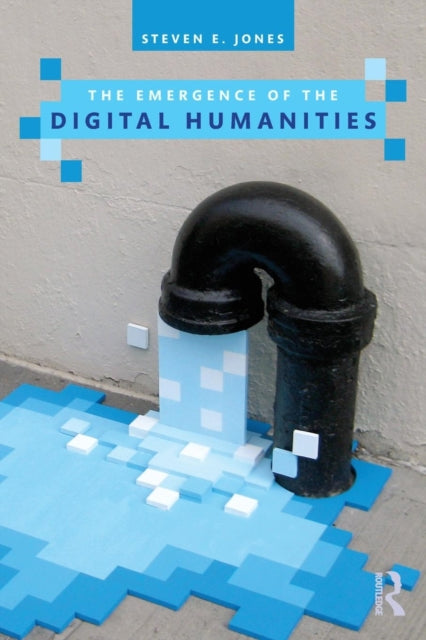 Book cover of: Emergence of the Digital Humanities. By: Jones, Steven E.