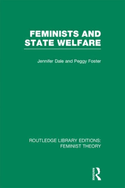 Book cover of: Feminists and State Welfare (RLE Feminist Theory). By: JENNIFER DALE