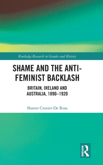 Book cover of: Shame and the Anti-Feminist Backlash. By: Sharon Crozier-De Rosa