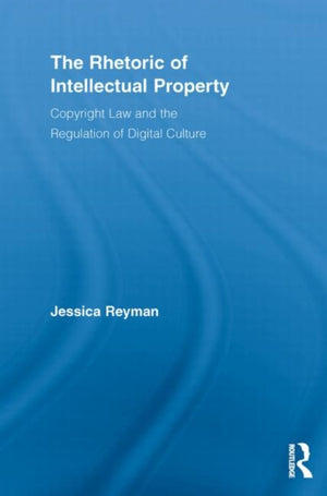 The Rhetoric of Intellectual Property