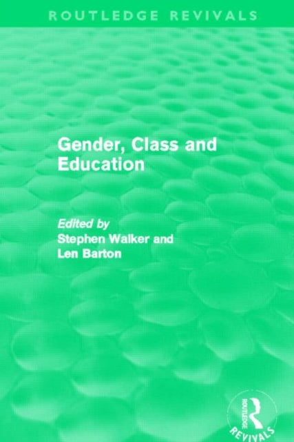 Book cover of: Gender, Class and Education (Routledge Revivals). By: Stephen Walker