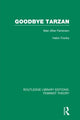 Book cover of: Goodbye Tarzan (RLE Feminist Theory). By: Helen Franks
