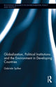Book cover of: Globalization, Political Institutions and the Environment in Developing Countries. By: Gabriele Spilker