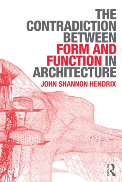 Book cover of: Contradiction Between Form and Function in Architecture. By: John Hendrix