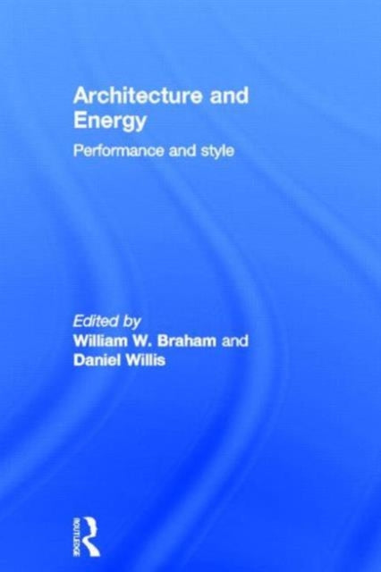 Book cover of: Architecture and Energy. By: William W. Braham