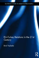Book cover of: EU-Turkey Relations in the 21st Century. By: Birol A. Yeşilada