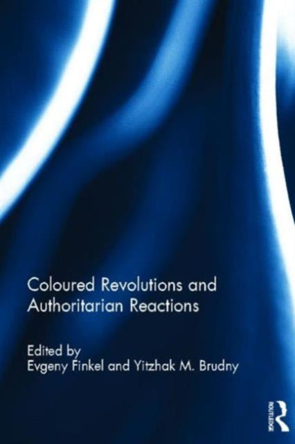 Book cover of: Coloured Revolutions and Authoritarian Reactions