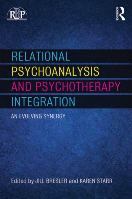 Book cover of: Relational Psychoanalysis and Psychotherapy Integration. By: Jill Bresler