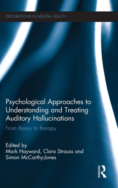 Book cover of: Psychological Approaches to Understanding and Treating Auditory Hallucinations. By: Mark Hayward