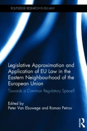 Legislative Approximation and Application of EU Law in the Eastern Neighbourhood of the European Union
