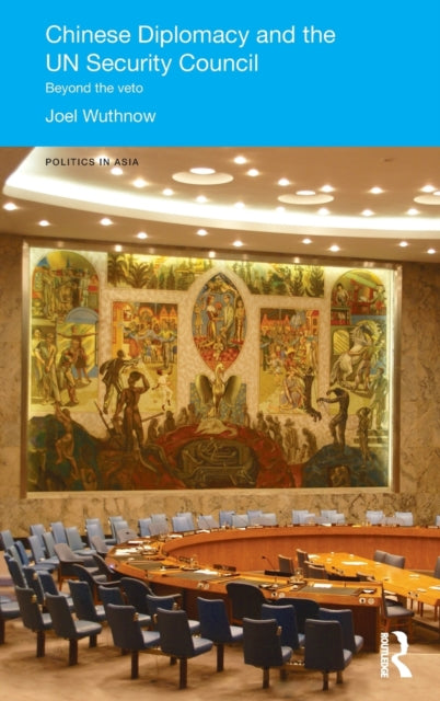 Book cover of: Chinese Diplomacy and the UN Security Council. By: Joel Wuthnow