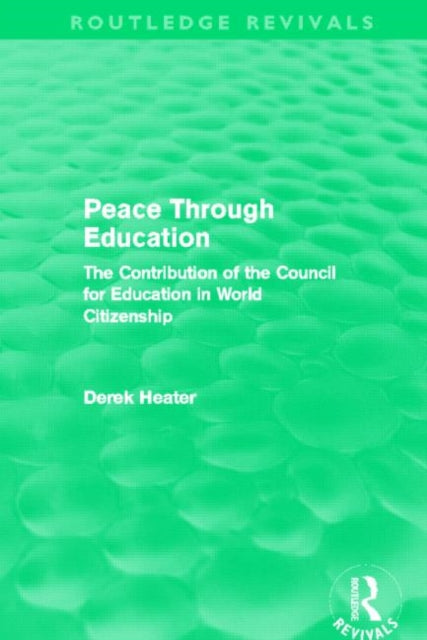Book cover of: Peace Through Education (Routledge Revivals). By: Derek Heater