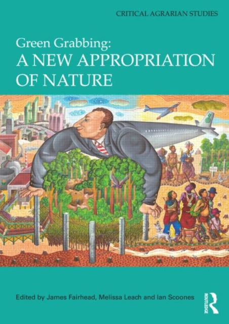 Book cover of: Green Grabbing: A New Appropriation of Nature
