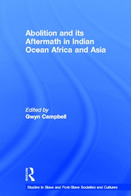 Book cover of: Abolition and Its Aftermath in the Indian Ocean Africa and Asia