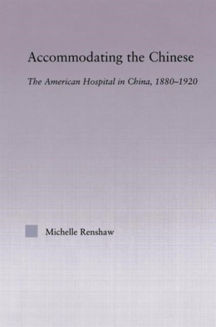 Book cover of: Accommodating the Chinese. By: Michelle Renshaw