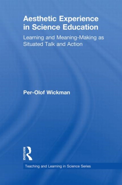 Book cover of: Aesthetic Experience in Science Education. By: Per-Olof Wickman