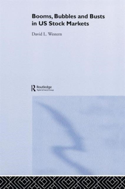 Book cover of: Booms, Bubbles and Busts in US Stock Markets. By: David L. Western