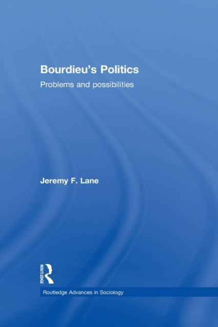 Book cover of: Bourdieu's Politics. By: Jeremy F. Lane