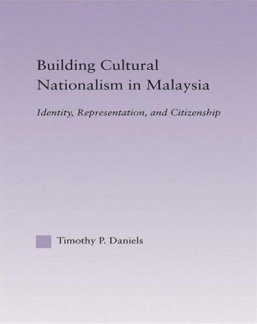 Book cover of: Building Cultural Nationalism in Malaysia. By: Timothy P. Daniels