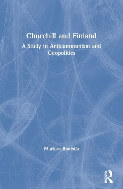 Book cover of: Churchill and Finland. By: Markku Ruotsila