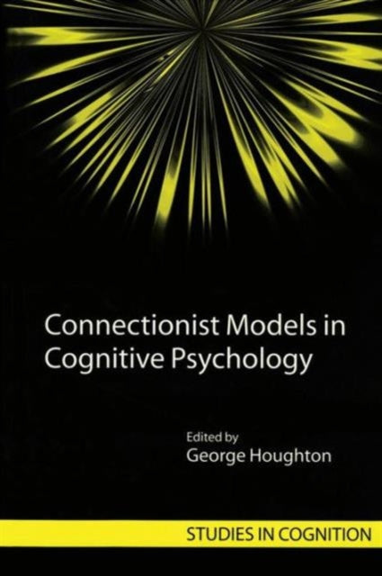 Book cover of: Connectionist Models in Cognitive Psychology. By: George Houghton