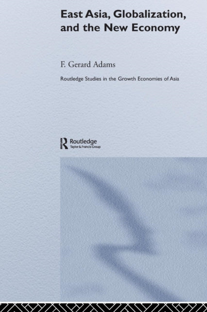 Book cover of: East Asia, Globalization and the New Economy. By: F. Gerard Adams