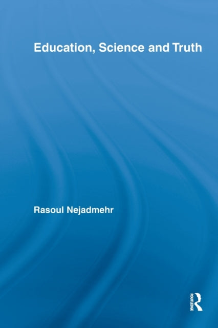 Book cover of: Education, Science and Truth. By: Rasoul Nejadmehr