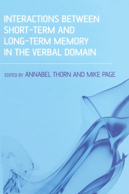 Book cover of: Interactions Between Short-Term and Long-Term Memory in the Verbal Domain. By: Annabel Thorn
